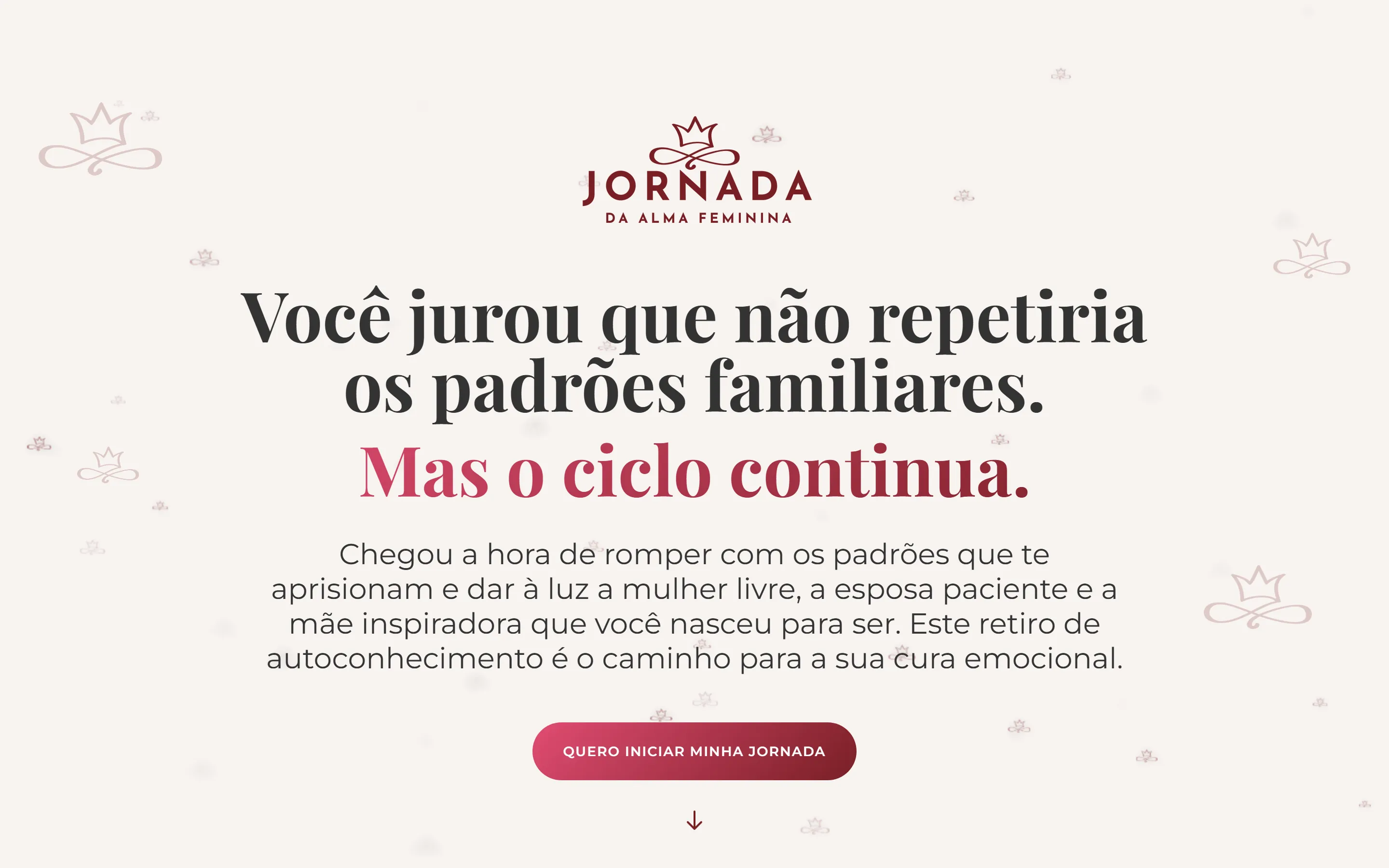 Topo da página da Jornada da Alma Feminina no desktop: logotipo com coroa, título “Você jurou que não repetiria os padrões familiares. Mas o ciclo continua.” e botão “Quero iniciar minha jornada” sobre fundo claro com coroas decorativas.